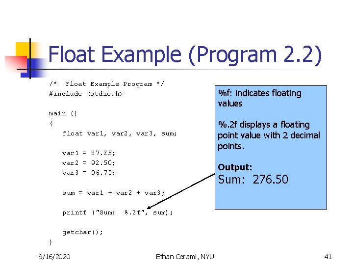 Float Example (Program 2. 2) /* Float Example Program */ #include <stdio. h> main Float Example (Program 2. 2) /* Float Example Program */ #include <stdio. h> main