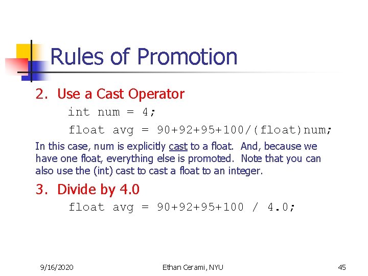 Rules of Promotion 2. Use a Cast Operator int num = 4; float avg Rules of Promotion 2. Use a Cast Operator int num = 4; float avg