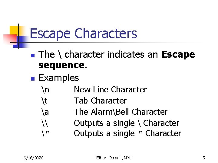 Escape Characters n n The character indicates an Escape sequence. Examples n t Escape Characters n n The character indicates an Escape sequence. Examples n t
