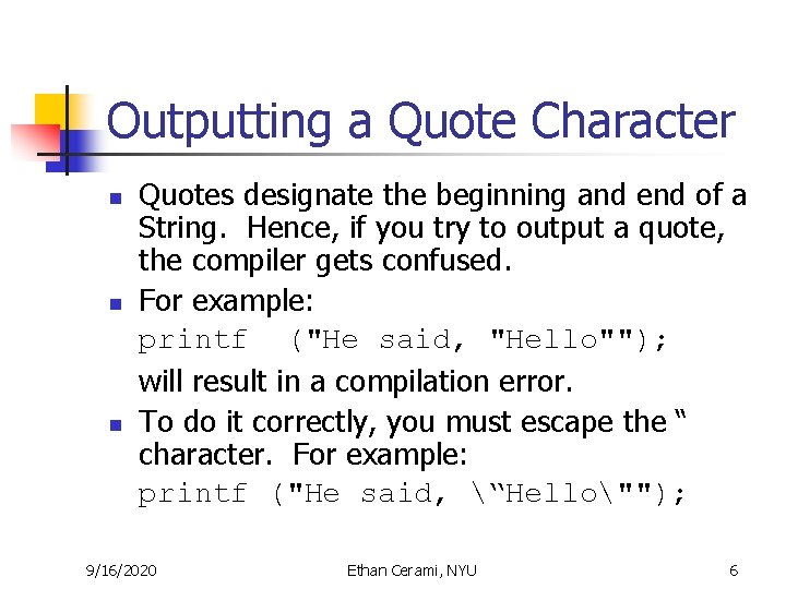 Outputting a Quote Character n n n Quotes designate the beginning and end of Outputting a Quote Character n n n Quotes designate the beginning and end of