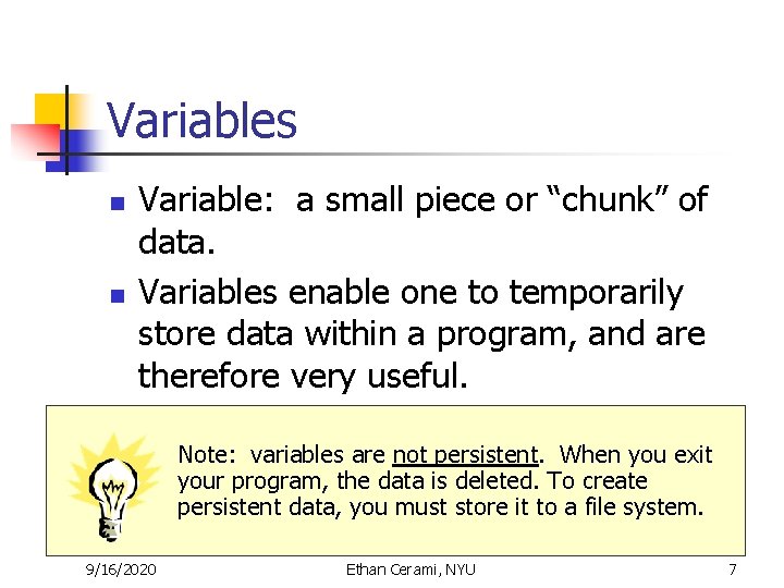 Variables n n Variable: a small piece or “chunk” of data. Variables enable one Variables n n Variable: a small piece or “chunk” of data. Variables enable one