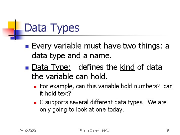 Data Types n n Every variable must have two things: a data type and Data Types n n Every variable must have two things: a data type and