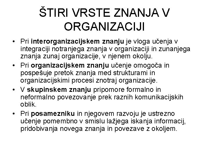 ŠTIRI VRSTE ZNANJA V ORGANIZACIJI • Pri interorganizacijskem znanju je vloga učenja v integraciji