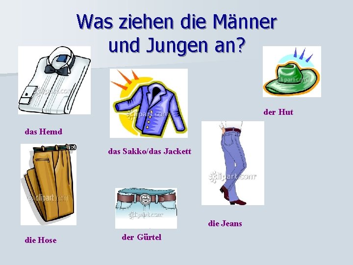 Was ziehen die Männer und Jungen an? der Hut das Hemd das Sakko/das Jackett