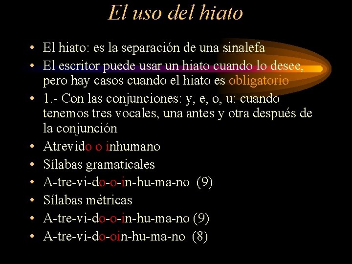 El uso del hiato • El hiato: es la separación de una sinalefa •