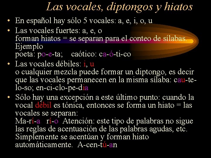 Las vocales, diptongos y hiatos • En español hay sólo 5 vocales: a, e,