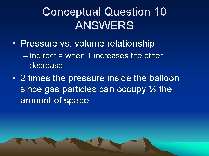 Conceptual Question 10 ANSWERS • Pressure vs. volume relationship – Indirect = when 1