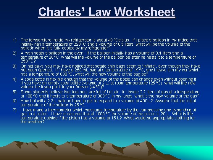 Charles’ Law Worksheet 1) 2) 3) 4) 5) 6) 7) The temperature inside my