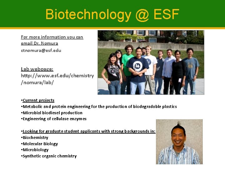 Biotechnology @ ESF For more information you can email Dr. Nomura ctnomura@esf. edu Lab