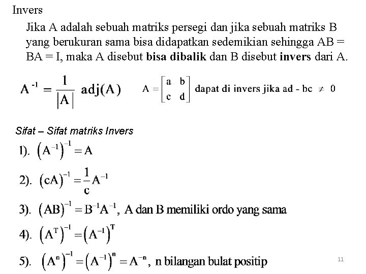 Invers Jika A adalah sebuah matriks persegi dan jika sebuah matriks B yang berukuran
