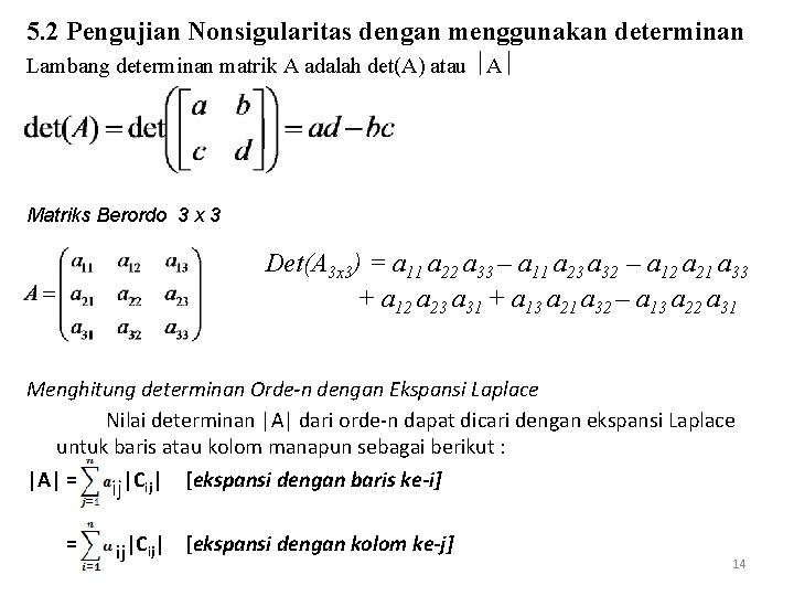 5. 2 Pengujian Nonsigularitas dengan menggunakan determinan Lambang determinan matrik A adalah det(A) atau