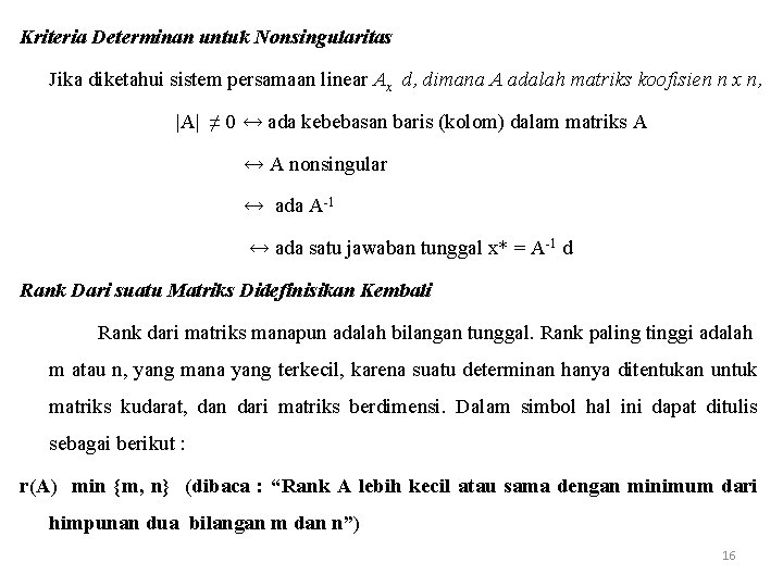 Kriteria Determinan untuk Nonsingularitas Jika diketahui sistem persamaan linear Ax d, dimana A adalah