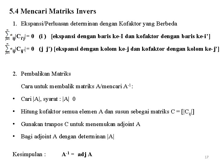 5. 4 Mencari Matriks Invers 1. Ekspansi/Perluasan determinan dengan Kofaktor yang Berbeda ij|Ci’j|= 0