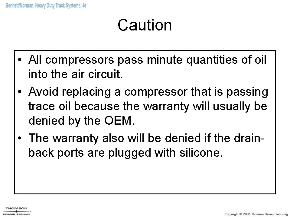 Caution • All compressors pass minute quantities of oil into the air circuit. •