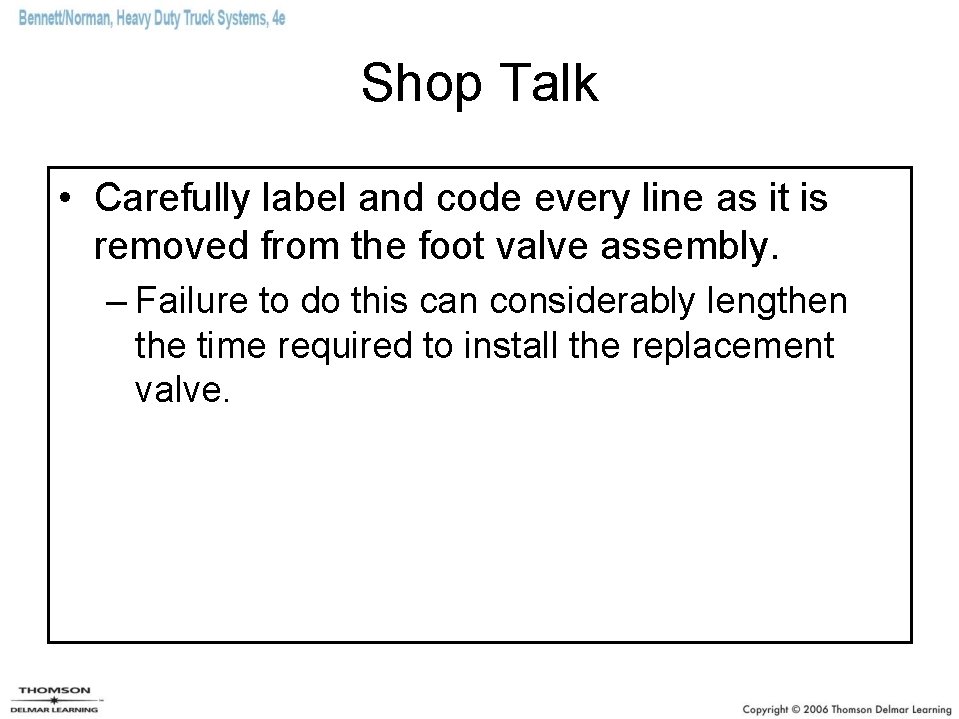 Shop Talk • Carefully label and code every line as it is removed from