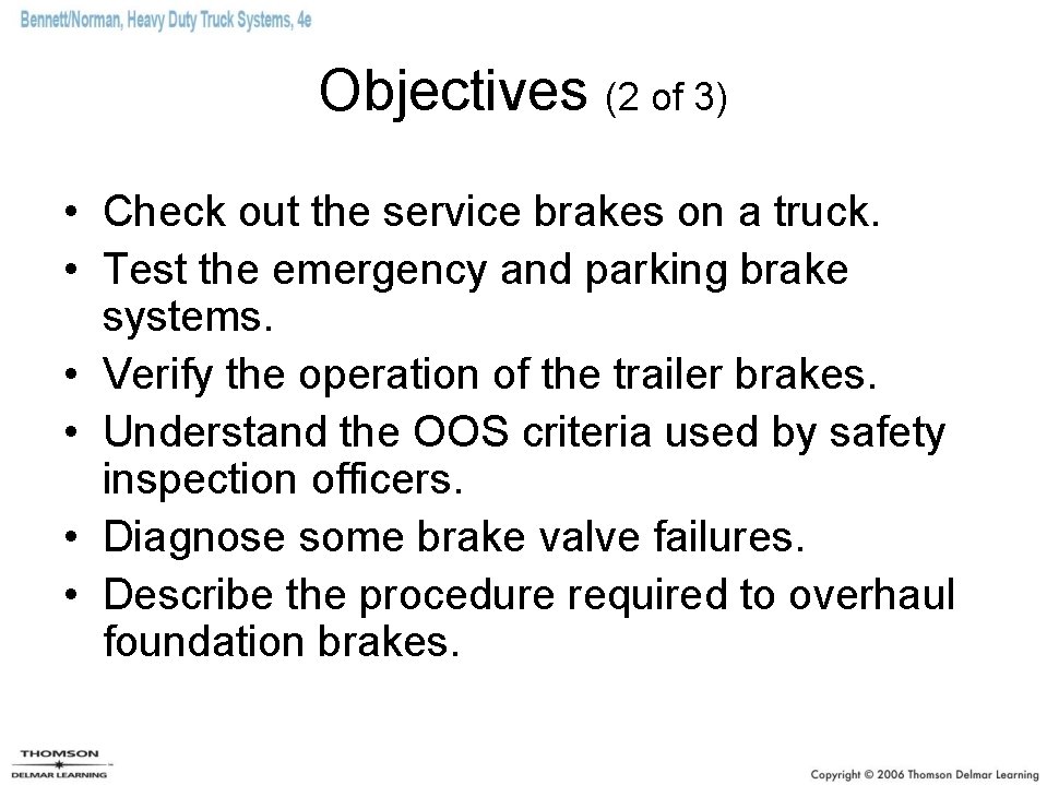 Objectives (2 of 3) • Check out the service brakes on a truck. •