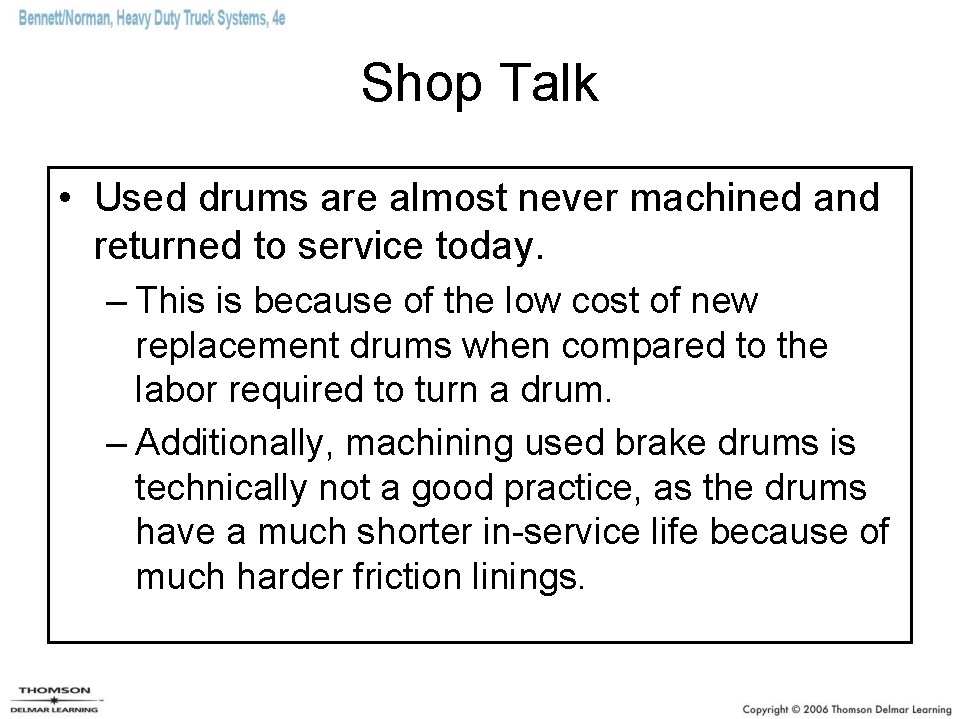 Shop Talk • Used drums are almost never machined and returned to service today.