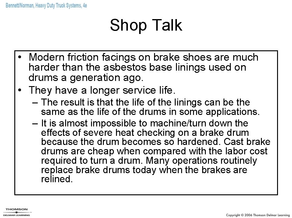 Shop Talk • Modern friction facings on brake shoes are much harder than the