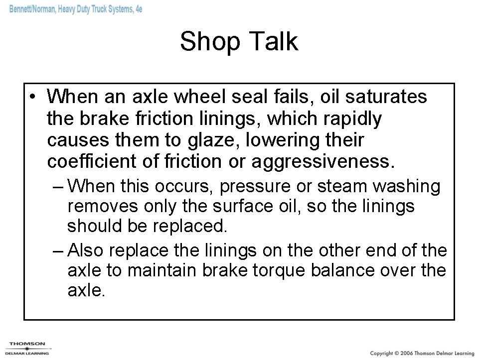 Shop Talk • When an axle wheel seal fails, oil saturates the brake friction