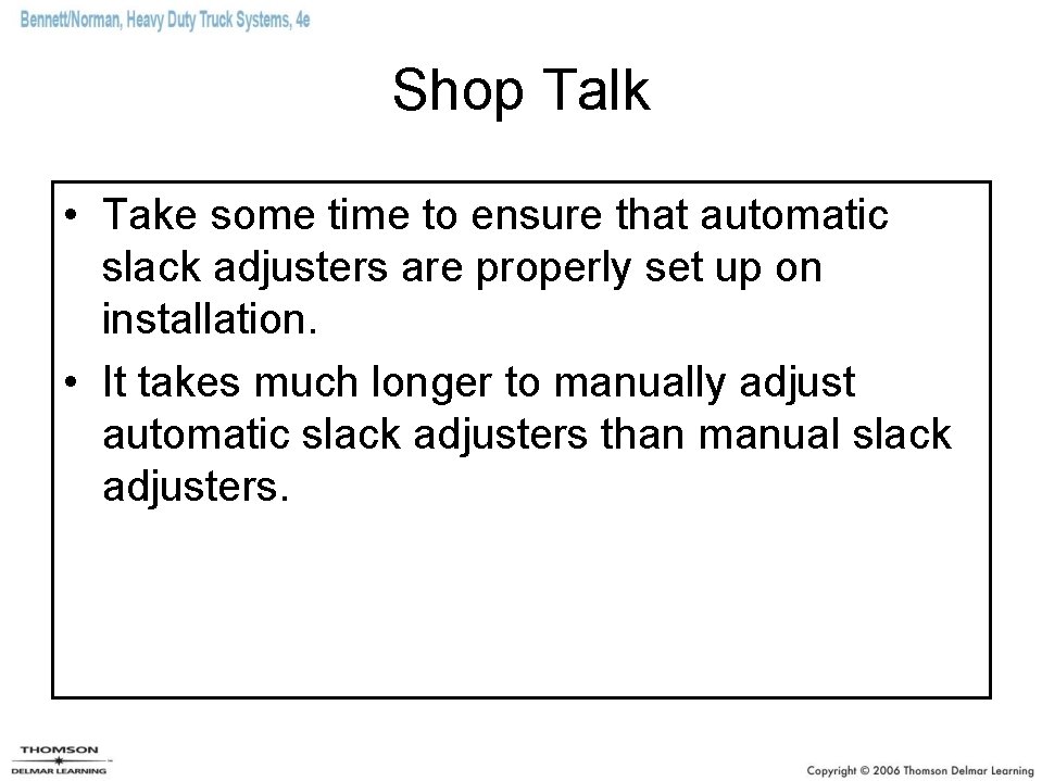 Shop Talk • Take some time to ensure that automatic slack adjusters are properly