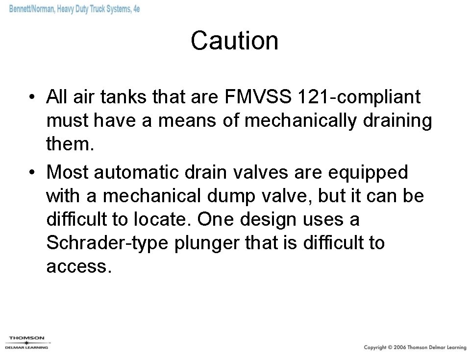 Caution • All air tanks that are FMVSS 121 -compliant must have a means