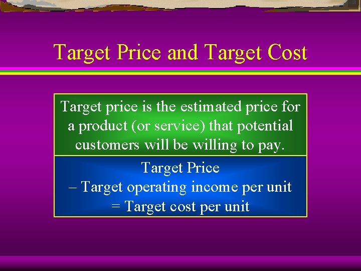 Target Price and Target Cost Target price is the estimated price for a product