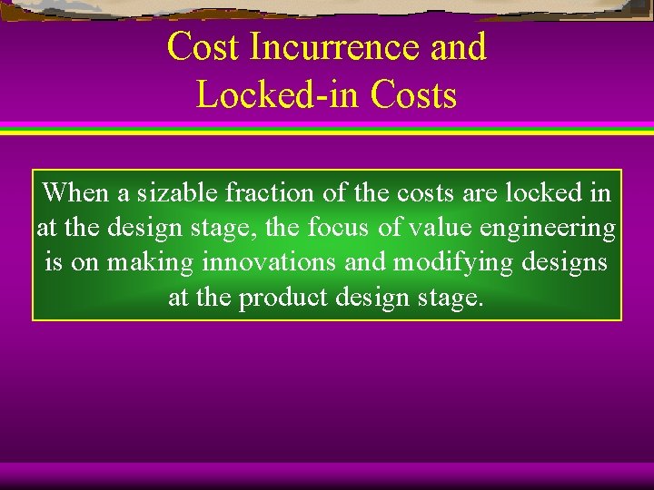Cost Incurrence and Locked-in Costs When a sizable fraction of the costs are locked