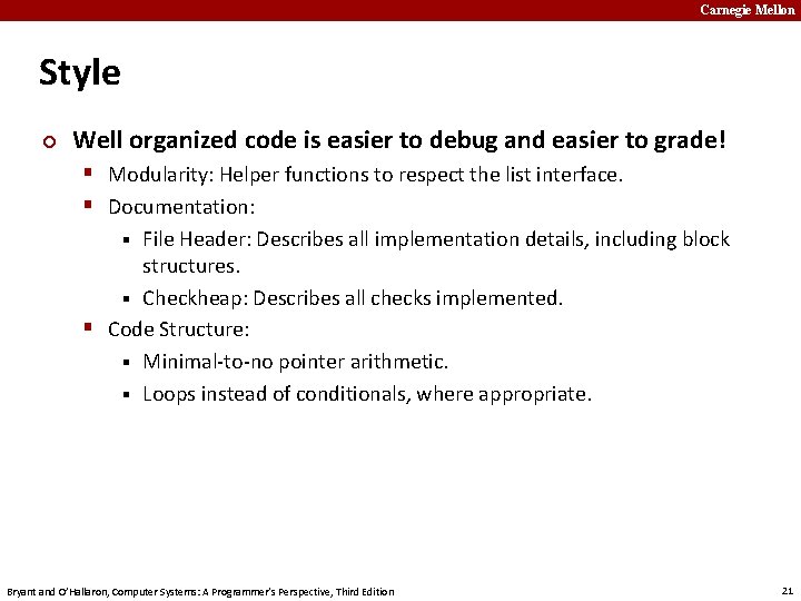 Carnegie Mellon Style ¢ Well organized code is easier to debug and easier to