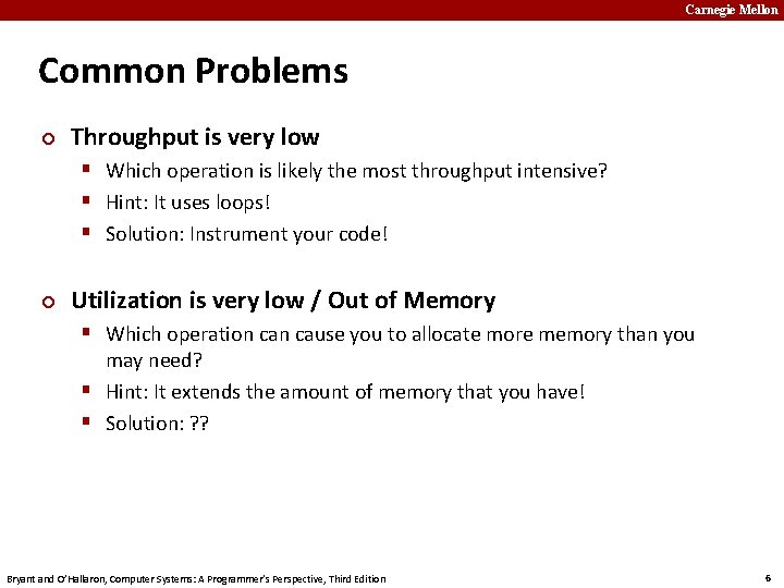 Carnegie Mellon Common Problems ¢ Throughput is very low § Which operation is likely