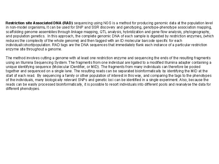 Restriction site Associated DNA (RAD) sequencing using NGS is a method for producing genomic