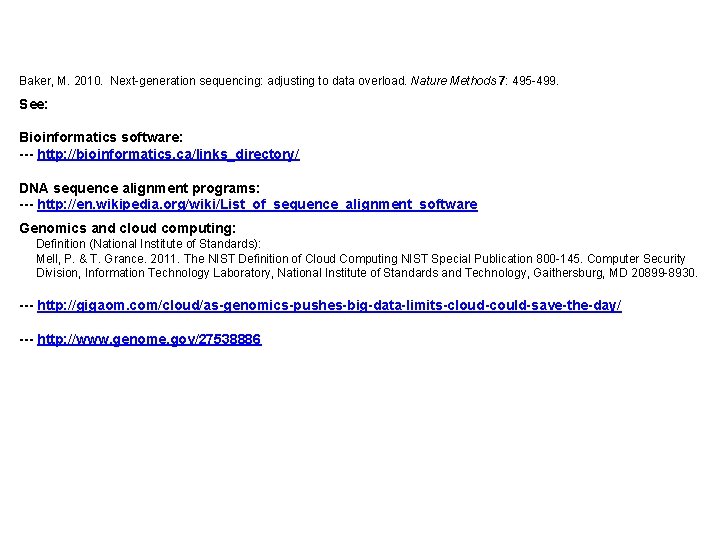 Baker, M. 2010. Next-generation sequencing: adjusting to data overload. Nature Methods 7: 495 -499.
