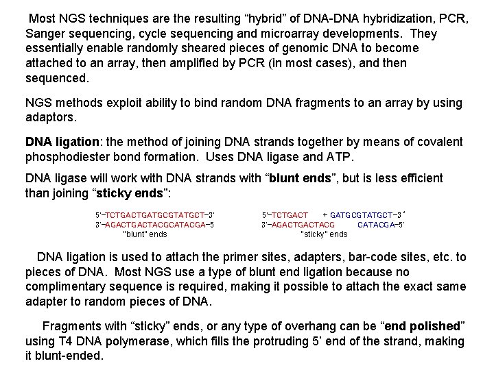  Most NGS techniques are the resulting “hybrid” of DNA-DNA hybridization, PCR, Sanger sequencing,