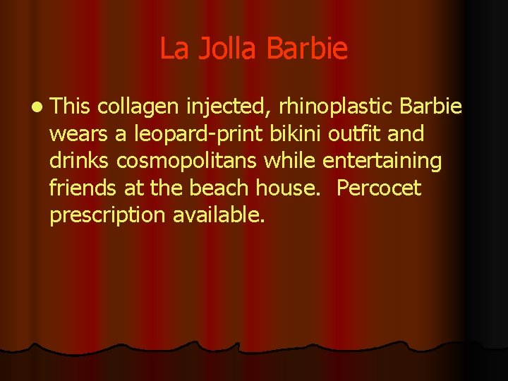 La Jolla Barbie l This collagen injected, rhinoplastic Barbie wears a leopard-print bikini outfit