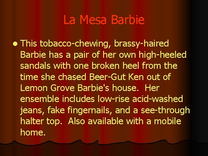 La Mesa Barbie l This tobacco-chewing, brassy-haired Barbie has a pair of her own