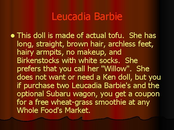 Leucadia Barbie l This doll is made of actual tofu. She has long, straight,