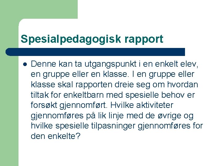 Spesialpedagogisk rapport l Denne kan ta utgangspunkt i en enkelt elev, en gruppe eller