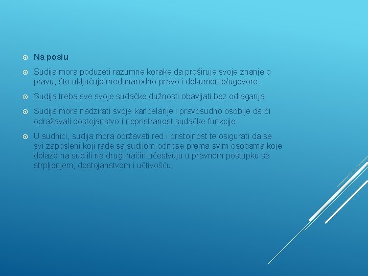  Na poslu Sudija mora poduzeti razumne korake da proširuje svoje znanje o pravu,