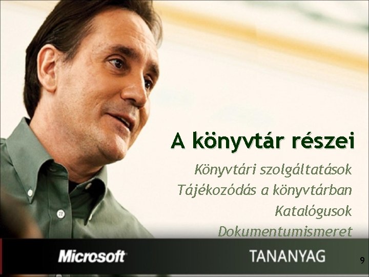 A könyvtár részei Könyvtári szolgáltatások Tájékozódás a könyvtárban Katalógusok Dokumentumismeret 9 A könyvtár részei Könyvtári szolgáltatások Tájékozódás a könyvtárban Katalógusok Dokumentumismeret 9