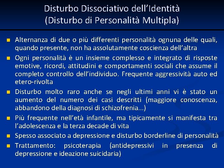 Disturbo Dissociativo dell’Identità (Disturbo di Personalità Multipla) n n n Alternanza di due o