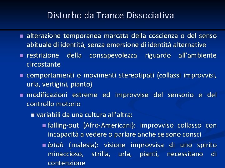 Disturbo da Trance Dissociativa n n alterazione temporanea marcata della coscienza o del senso