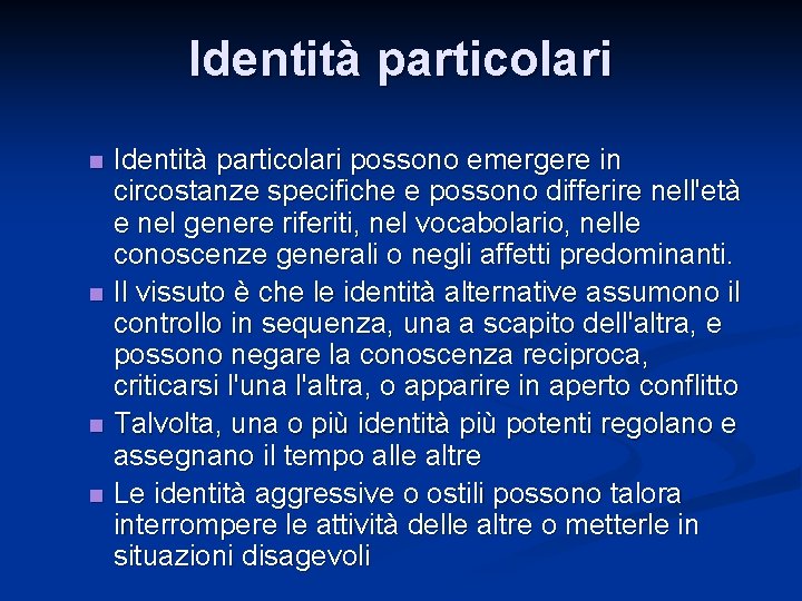 Identità particolari n n Identità particolari possono emergere in circostanze specifiche e possono differire