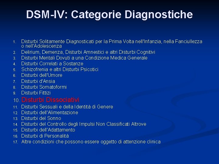 DSM-IV: Categorie Diagnostiche 1. 2. 3. 4. 5. 6. 7. 8. 9. Disturbi Solitamente