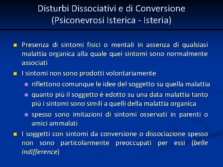 Disturbi Dissociativi e di Conversione (Psiconevrosi Isterica - Isteria) n n n Presenza di