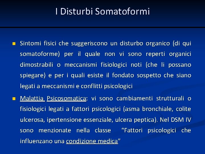 I Disturbi Somatoformi n Sintomi fisici che suggeriscono un disturbo organico (di qui somatoforme)