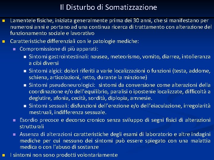 Il Disturbo di Somatizzazione n n n Lamentele fisiche, iniziata generalmente prima dei 30