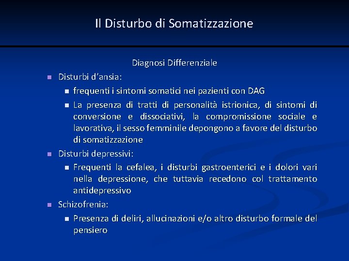 Il Disturbo di Somatizzazione Diagnosi Differenziale n n n Disturbi d’ansia: n frequenti i