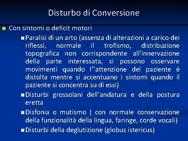 Disturbo di Conversione n Con sintomi o deficit motori n Paralisi di un arto