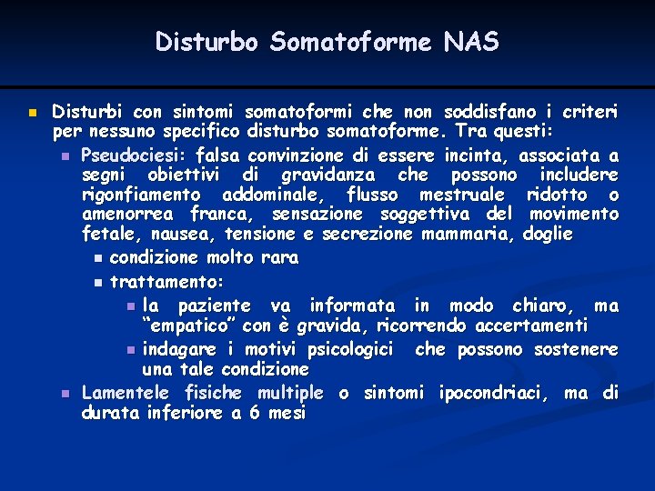 Disturbo Somatoforme NAS n Disturbi con sintomi somatoformi che non soddisfano i criteri per