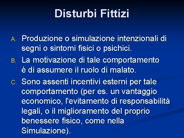 Disturbi Fittizi A. B. C. Produzione o simulazione intenzionali di segni o sintomi fisici