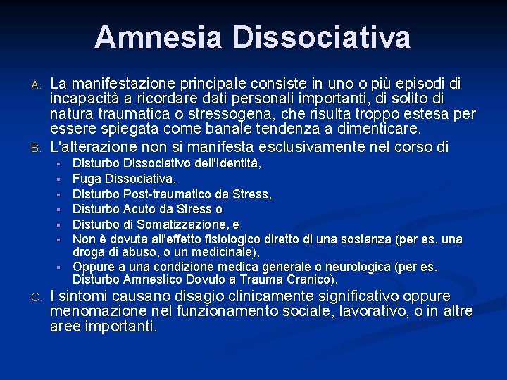 Amnesia Dissociativa A. B. La manifestazione principale consiste in uno o più episodi di